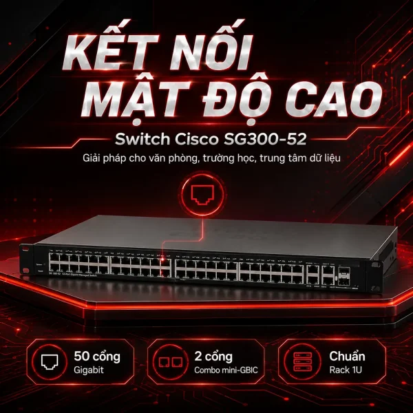 Switch chia mạng Cisco SG300-52 52Port 10/100/1000Mbps