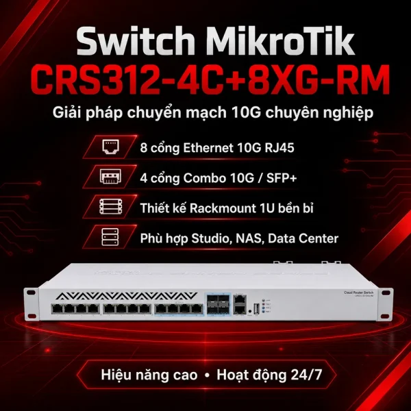 Switch chia mạng Mikrotik CRS312-4C+8XG-RM