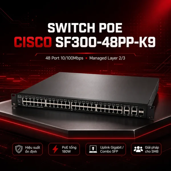 Switch chia mạng POE 48 port 10/100Mbps Cisco SF300-48PP-K9