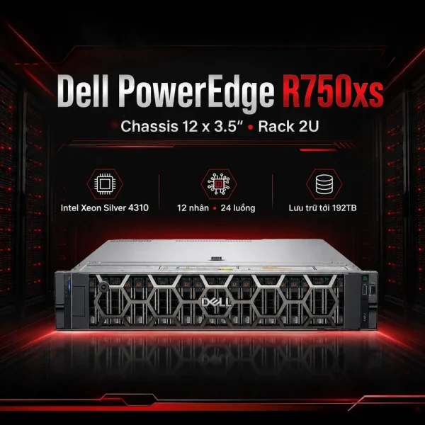 Máy chủ Dell PowerEdge R750xs Chassis 12 x 3.5″