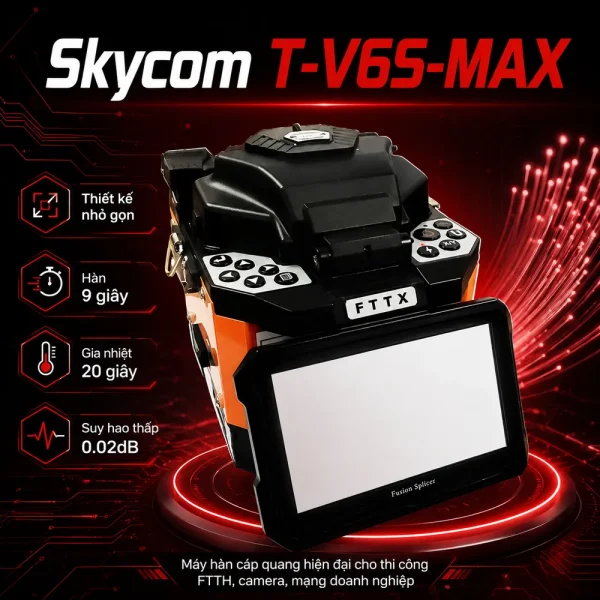 Máy hàn cáp quang Skycom T-V6S-MAX