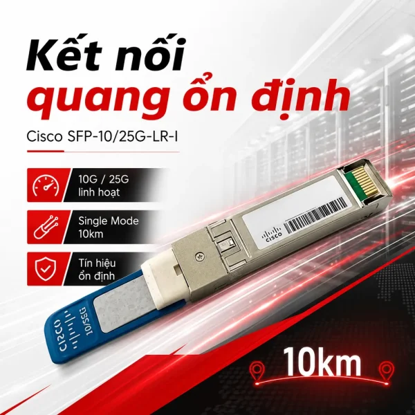 Module quang SFP Cisco 10/25GBASE-LR SFP28, 10Km SFP-10/25G-LR-I