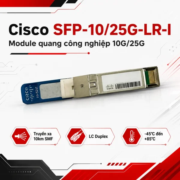 Module quang SFP Cisco 10/25GBASE-LR SFP28, 10Km SFP-10/25G-LR-I
