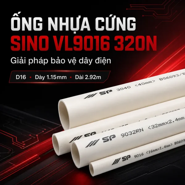 Ống nhựa cứng luồn dây điện Sino VL9016 320N 50 cây/bó