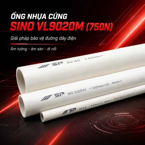 Ống nhựa cứng luồn dây điện Sino VL9020M 750N 25 cây/bó
