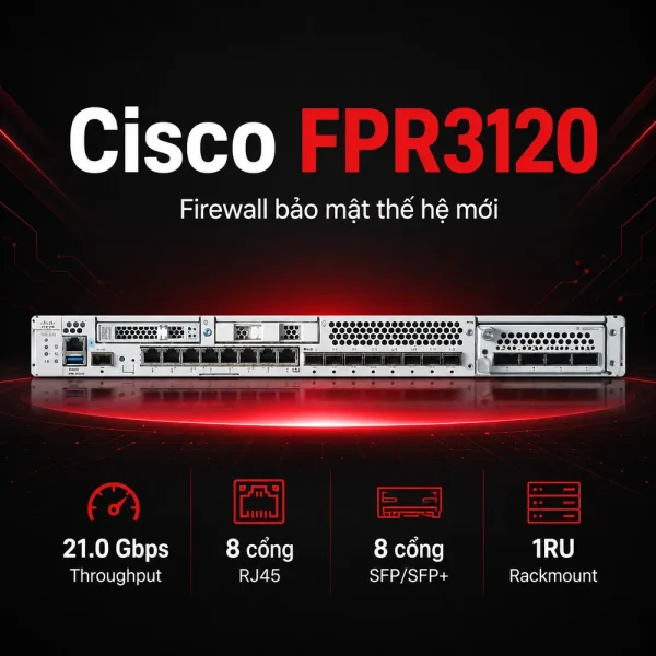 Tường lửa Cisco FPR3120 8 cổng RJ45, 8 cổng SFP/SFP+