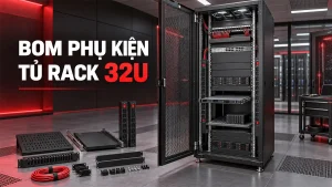 Bom phụ kiện cho tủ rack 32u