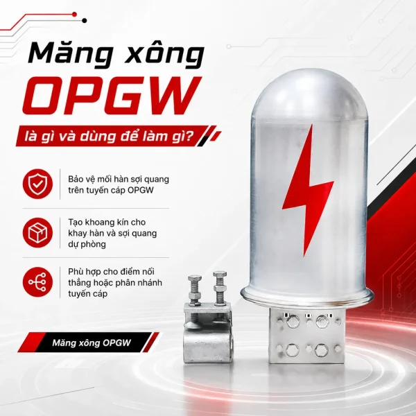 Măng xông OPGW – Hộp nối cáp quang OPGW chuyên dụng
