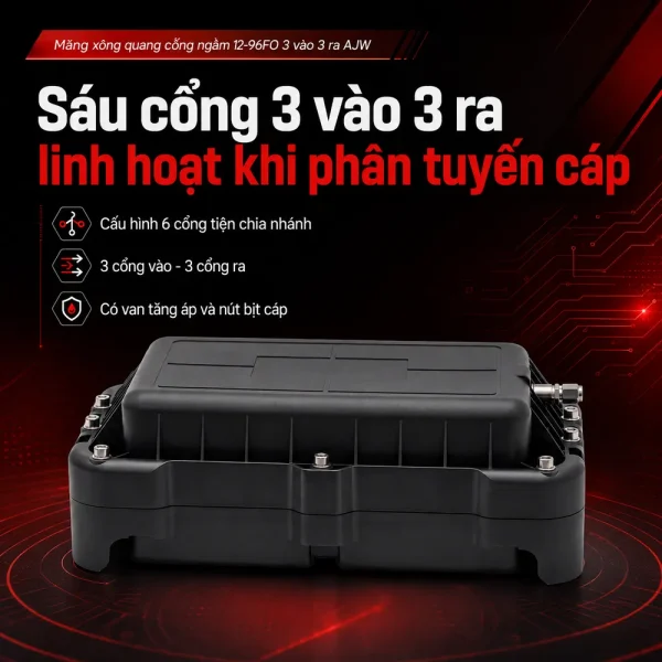 Măng xông quang cống ngầm 12-96FO 3 vào 3 ra AJW
