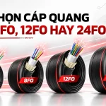 nên chọn cáp quang loại nào